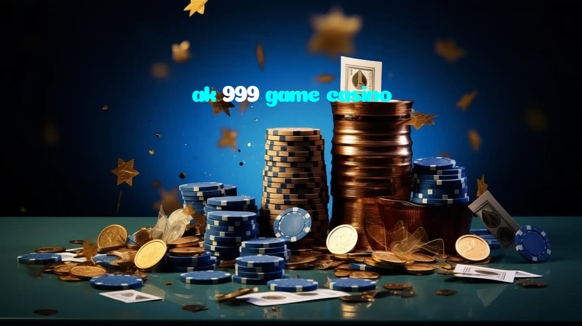 making first deposit on ak 999 game casino website using local payment methods in Pakistan